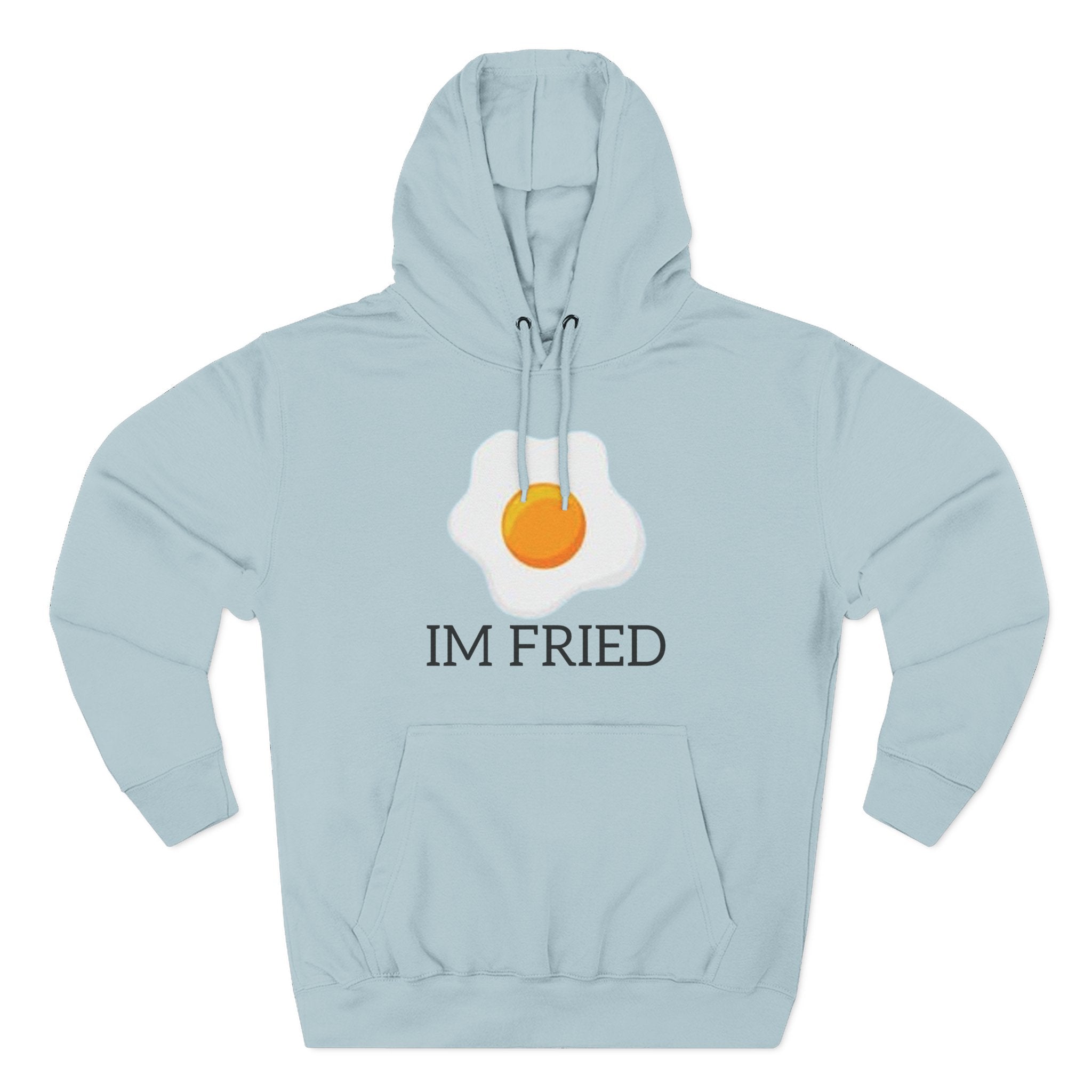 The Perfect "Im Fried" Hoodie
