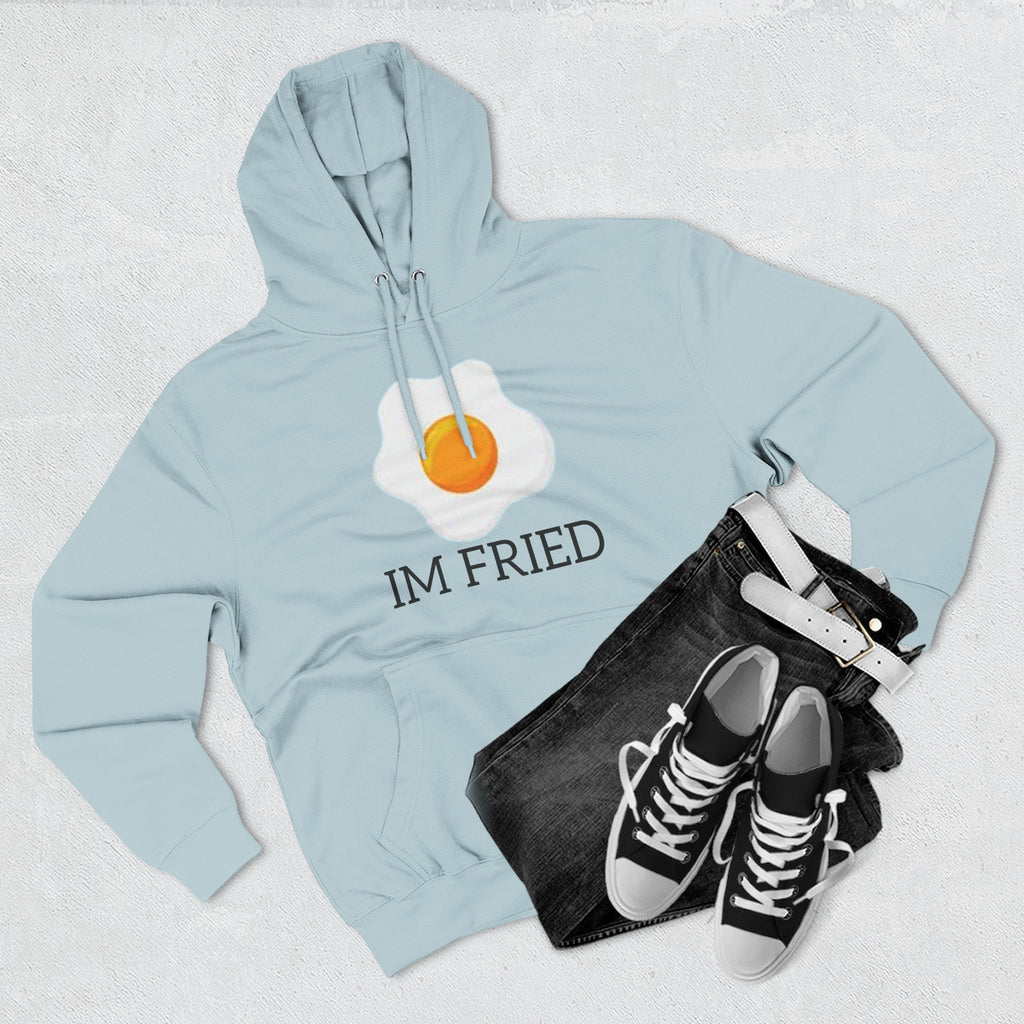 The Perfect "Im Fried" Hoodie